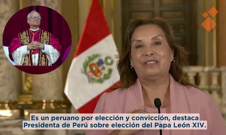 Cielo nos regala una bendición, celebra Presidenta de Perú a nuevo Papa